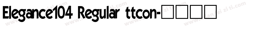 Elegance104 Regular ttcon字体转换